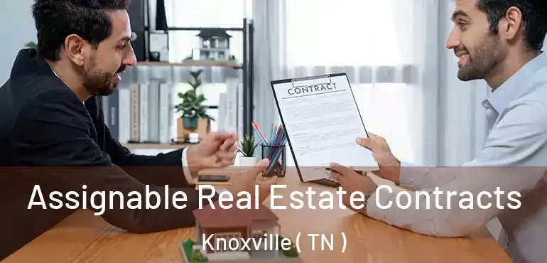  Assignable Real Estate Contracts Knoxville ( TN )