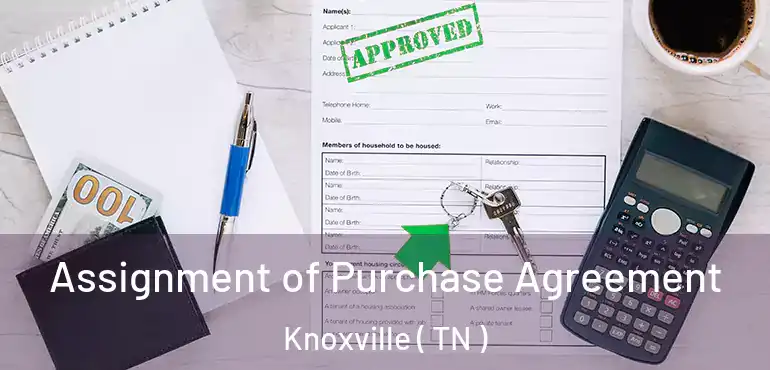 Assignment of Purchase Agreement Knoxville ( TN )