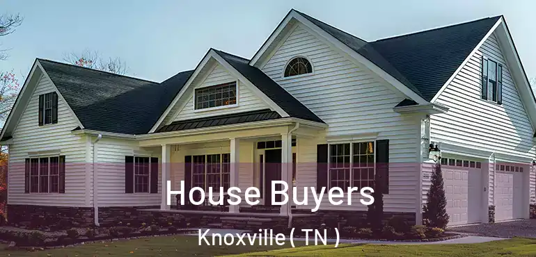  House Buyers Knoxville ( TN )
