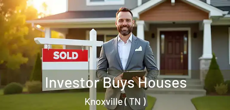  Investor Buys Houses Knoxville ( TN )