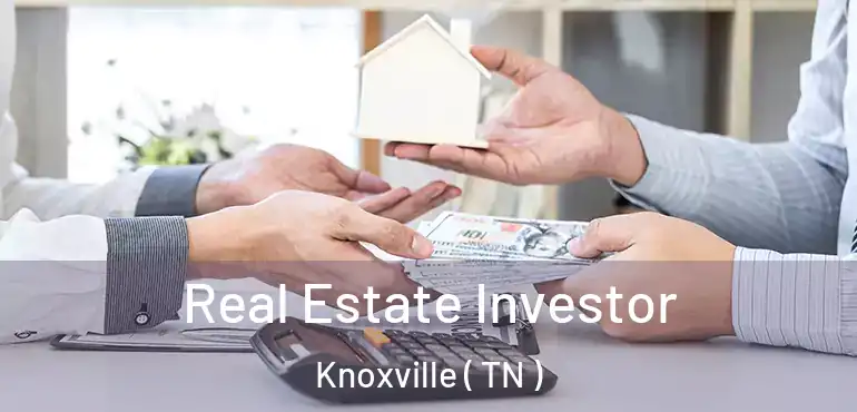  Real Estate Investor Knoxville ( TN )