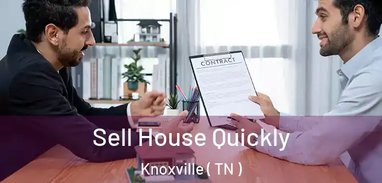  Sell House Quickly Knoxville ( TN )