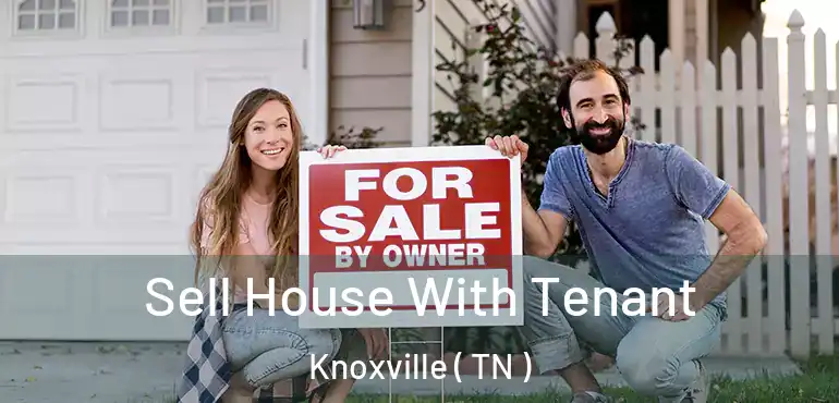  Sell House With Tenant Knoxville ( TN )