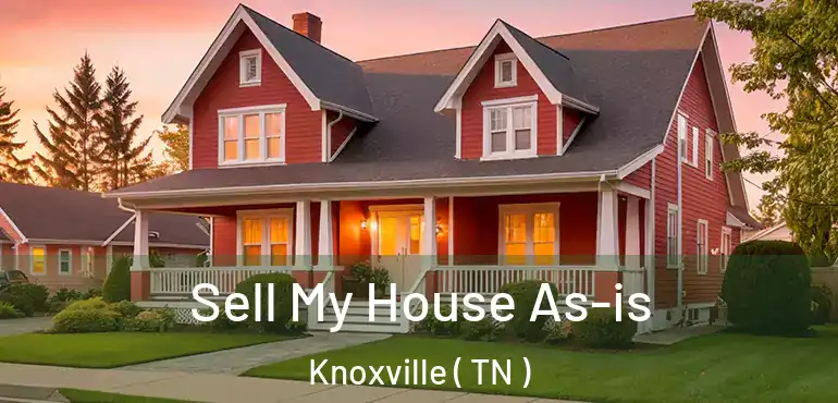  Sell My House As-is Knoxville ( TN )
