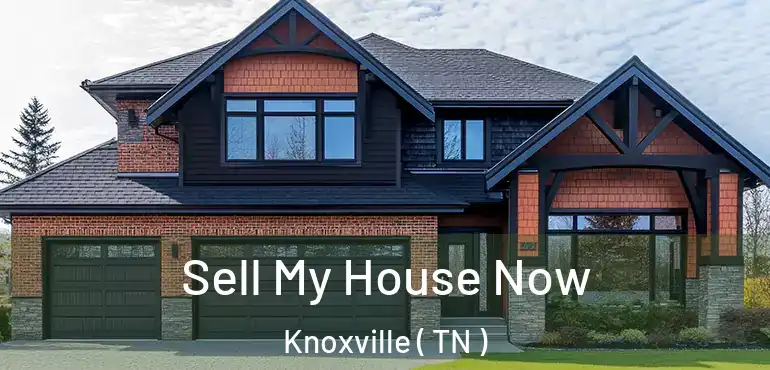  Sell My House Now Knoxville ( TN )