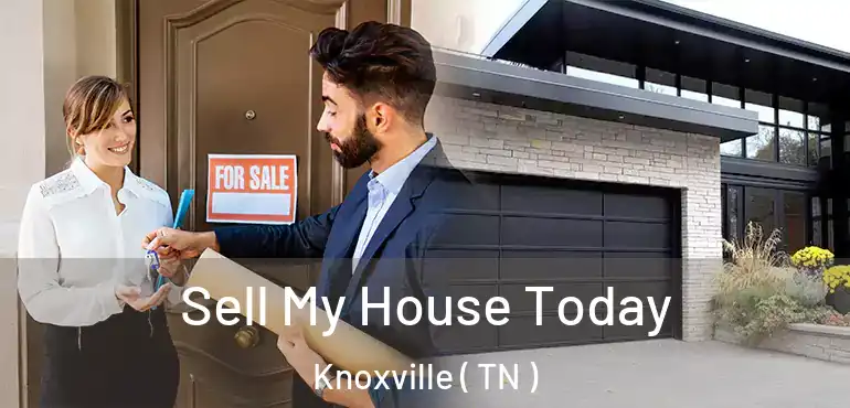 Sell My House Today Knoxville ( TN )