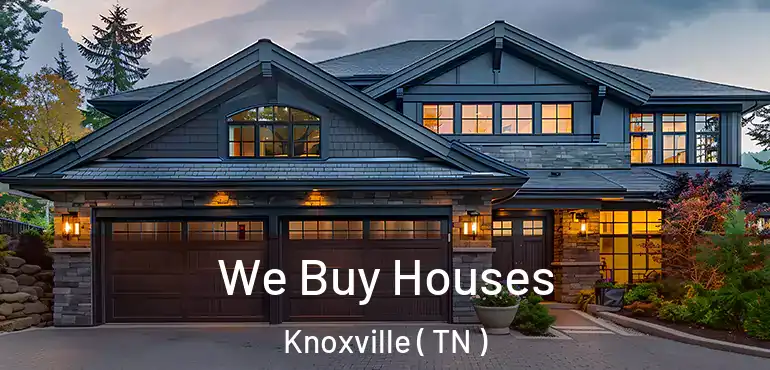  We Buy Houses Knoxville ( TN )